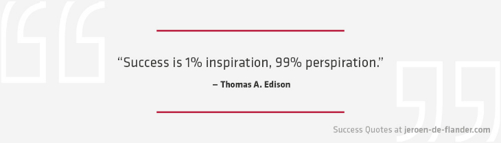 Success Quotes - Success is 1% inspiration, 99% perspiration - Thomas A. Edison