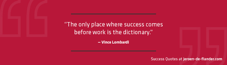 Success Quotes - The only place where success comes before work is the dictionary - Vince Lombardi