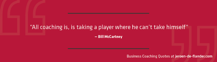 Business coaching quotes - "All coaching is, is taking a player where he can't take himself." _Bill McCartney